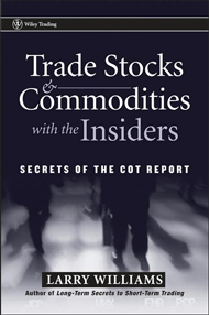 Trade Stocks and Commodities with the Insiders: Secrets of the COT Report